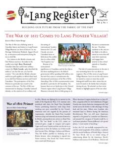 Spring 2012 Vol. 5, No. 1 BUILDING OUR FUTURE FROM THE FABRIC OF THE PAST  The War of 1812 Comes to Lang Pioneer Village!