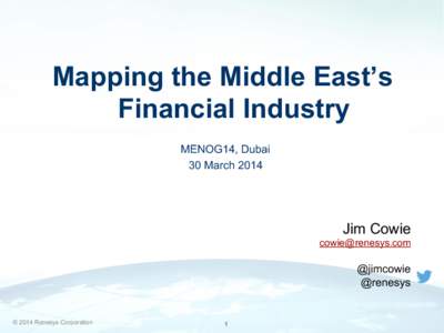 Mapping the Middle East’s Financial Industry MENOG14, Dubai 30 MarchJim Cowie
