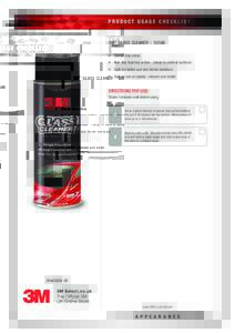 PRODUCT USAGE CHECKLIST  3M™ GLASS CLEANER | 50586 •	 Streak-free shine •	 Non drip foaming action - clings to vertical surfaces •	 Safe for tinted and non-tinted windows