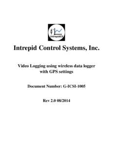 Intrepid Control Systems, Inc. Video Logging using wireless data logger with GPS settings Document Number: G-ICSIRev