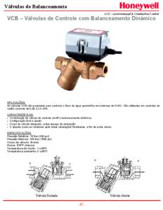 Válvulas de Balanceamento VCB – Válvulas de Controle com Balanceamento Dinâmico APLICAÇÕES: As válvulas VCB são projetadas para controlar o fluxo de água quente/fria em sistemas de HVAC. São utilizadas em cont