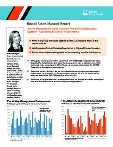 Russell Active Manager Report Active Management Adds Value for the Third Consecutive Quarter - According to Russell Investments nn 69% of large cap managers beat the S&P/TSX Composite Index in the second quarter nn All s