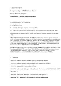 1. IDENTIFICATION Nom patronymique : CHONÉ Prénom : Paulette Grade : Professeur 1ère classe Etablissement : Université de Bourgogne (Dijon)  2. DEROULEMENT DE CARRIÈRE