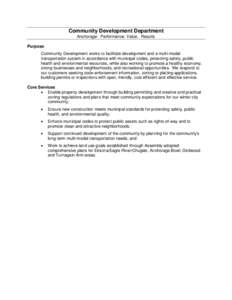 Community Development Department Anchorage: Performance. Value. Results. Purpose Community Development works to facilitate development and a multi-modal transportation system in accordance with municipal codes, protectin