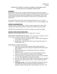 CD ICPC[removed]INTERSTATE COMPACT ON THE PLACEMENT OF CHILDREN (ICPC) RECEIVING STATE’S PRIORITY HOME STUDY PURPOSE: Form CD ICPC 102 is used to complete a Priority Home Study in the time specified.