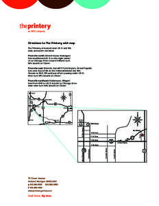 Directions to The Printery with map The Printery is located near US 31 and 196, west and south one block. From the north (Grand Haven, Muskegon) Exit southbound US 31 to the right (west) on to Chicago Drive toward Hollan