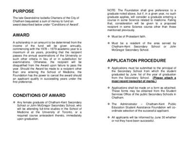 PURPOSE The late Gwendoline Isobella Charteris of the City of Chatham bequested a sum of money to fund an award described below under “Conditions of Award”.  AWARD