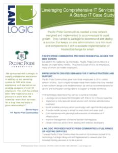 Leveraging Comprehensive IT Services A Startup IT Case Study Pacific Pride Communities needed a new network designed and implemented to accommodate its rapid growth. They turned to Lanlogic to recommend and deploy