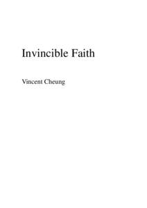 Invincible Faith Vincent Cheung Copyright © 2008 by Vincent Cheung http://www.vincentcheung.com