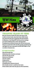 TREASURE ISLAND RV PARK Roll into Treasure Island’s RV Park and enjoy all the comforts of your home away from home while being just steps from the best in gaming and entertainment in Minnesota. Our 95-pad RV Park has a