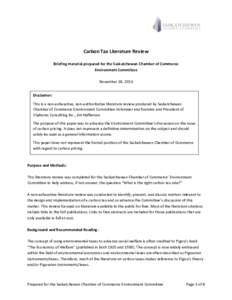Carbon Tax Literature Review Briefing material prepared for the Saskatchewan Chamber of Commerce Environment Committee November 18, 2016 Disclaimer: This is a non-exhaustive, non-authoritative literature review produced 