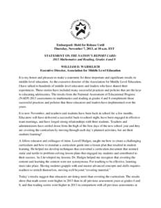 Embargoed: Hold for Release Until Thursday, November 7, 2013, at 10 a.m. EST STATEMENT ON THE NATION’S REPORT CARD: 2013 Mathematics and Reading, Grades 4 and 8 WILLIAM D. WAIDELICH Executive Director, Association for 