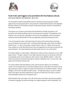 Fresh Fruits and Veggies to be provided in BC First Nations Schools COAST SALISH TERRITORY- WEST VANCOUVER – May 18, 2011 The First Nations Health Society (FNHS) and the First Nations Schools Association (FNSA) applaud