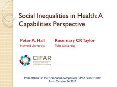 Social Inequalities in Health: A Capabilities Perspective Peter A. Hall Rosemary CR Taylor
