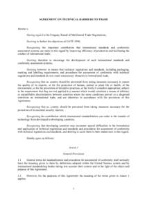 AGREEMENT ON TECHNICAL BARRIERS TO TRADE Members, Having regard to the Uruguay Round of Multilateral Trade Negotiations; Desiring to further the objectives of GATT 1994; Recognizing the important contribution that intern
