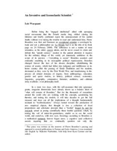 An Inventive and Iconoclastic Scientist 1 Loïc Wacquant Before being the “engaged intellectual” allied with upsurging social movements that the French media long vilified (during his lifetime) and briefly celebrated