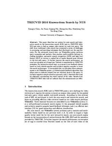 TRECVID 2010 Known-item Search by NUS Xiangyu Chen, Jin Yuan, Liqiang Nie, Zheng-Jun Zha, Shuicheng Yan Tat-Seng Chua National University of Singapore, Singapore  Abstract. This paper describes our system for auto search