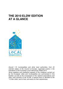 THE 2010 ELDW EDITION AT A GLANCE Around 115 municipalities and other local authorities, from 24 member states of the Council of Europe, organised events in the framework of the European Local Democracy Week 2010.