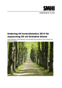 KLIMATOLOGI Nr 12, 2015  Underlag till kontrollstation 2015 för anpassning till ett förändrat klimat Lotta Andersson, Anna Bohman, Lisa van Well, Anna Jonsson, Gunn Persson och Johanna Farelius