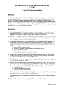 MICHAEL PARK SCHOOL AND KINDERGARTEN POLICY PROPERTY MANAGEMENT Rationale As an integrated Steiner School it is important that the school’s buildings, grounds and facilities are constructed and maintained in a manner w