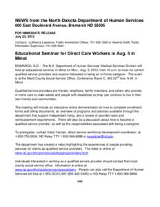 NEWS from the North Dakota Department of Human Services 600 East Boulevard Avenue, Bismarck ND[removed]FOR IMMEDIATE RELEASE July 23, 2013 Contacts: LuWanna Lawrence, Public Information Officer, [removed]or Heather Ste