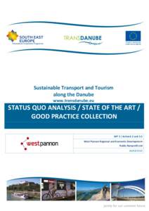 Sustainable Transport and Tourism along the Danube www.transdanube.eu STATUS QUO ANALYSIS / STATE OF THE ART / GOOD PRACTICE COLLECTION