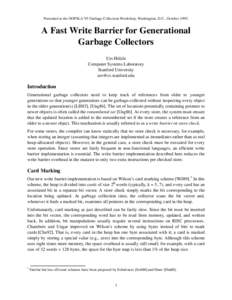 Presented at the OOPSLA’93 Garbage Collection Workshop, Washington, D.C., OctoberA Fast Write Barrier for Generational Garbage Collectors Urs Hölzle Computer Systems Laboratory