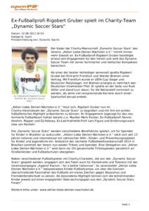 Ex-Fußballprofi Rigobert Gruber spielt im Charity-Team „Dynamic Soccer Stars“ Datum: [removed]:55 Kategorie: Sport Pressemitteilung von: Dynamic Sports