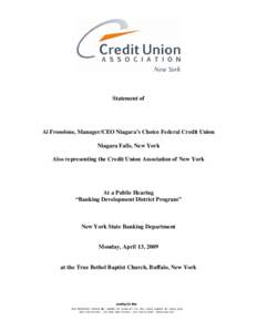 Statement of  Al Frosolone, Manager/CEO Niagara’s Choice Federal Credit Union Niagara Falls, New York Also representing the Credit Union Association of New York