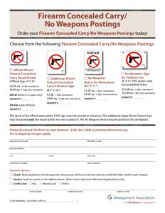 Firearm Concealed Carry/ No Weapons Postings Order your Firearm Concealed Carry/No Weapons Postings today! Choose from the following Firearm Concealed Carry/No Weapons Postings  Official Illinois