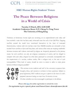HKU Human Rights Students’ Forum  The Peace Between Religions in a World of Crisis Tuesday 31 March, 2015, 12:30-14:00 Academic Conference Room 11/F, Cheng Yu Tung Tower