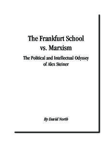 The Frankfurt School vs. Marxism The Political and Intellectual Odyssey of Alex Steiner  By David North