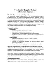 Construction Supplier Register Information Brochure What is the Construction Supplier Register? The Construction Supplier Register (CSR) is the pre-qualification scheme for building contractors and consultants interested