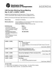 AGENDA I-90 Corridor Working Group Meeting May 16, 2007 ● 2:00PM - 4:00PM Issaquah City Hall Northwest, the Off-Ramp Room, 2nd floor on the left 1775 12th Avenue NW- Next to Holiday Inn and off the SR900 exit of I-90 M