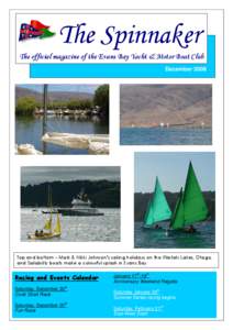 The Spinnaker The official magazine of the Evans Bay Yacht & Motor Boat Club December 2008 Top and bottom – Mark & Nikki Johnson’s sailing holidays on the Waitaki Lakes, Otago, and Sailability boats make a colourful 