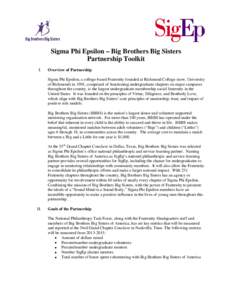 Sigma Phi Epsilon – Big Brothers Big Sisters Partnership Toolkit I. Overview of Partnership Sigma Phi Epsilon, a college-based Fraternity founded at Richmond College (now, University