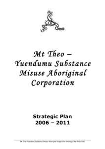 Mt Theo – Yuendumu Substance Misuse Aboriginal Corporation  Strategic Plan