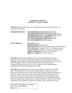 COMMISSION MEETING THURSDAY, AUGUST 10, 2006 Chair Ellis called the meeting to order at the Red Lion Hotel located in Wenatchee. He introduced the following: MEMBERS PRESENT: