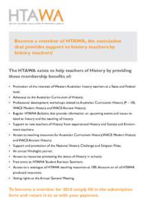 Become a member of HTAWA, the association that provides support to history teachers by history teachers! The HTAWA exists to help teachers of History by providing these membership benefits of: •	 Promotion of the inter