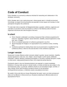 Code of Conduct PyCon Sweden is a community conference intended for networking and collaboration in the developer community. PyCon Sweden aims to be a welcoming event, where people meet in a f