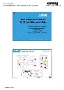 Eawag-Infotag 2008 Vom Gewässer ins Glas − gutes Trinkwasser für heute und morgen Wasserressourcen im Griff des Klimawandels Nur 2 Punkte zum Denken