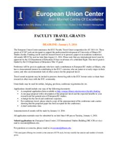 FACULTY TRAVEL GRANTSDEADLINE: January 5, 2016 The European Union Center announces the EUC Faculty Travel Grant competition for AYThese grants of $750* each are designed to support the professional dev