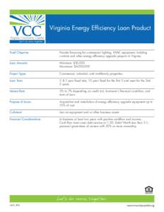 Virginia Energy Efficiency Loan Product  Fund Objective Provide financing for commercial lighting, HVAC equipment, building controls and other energy efficiency upgrade projects in Virginia