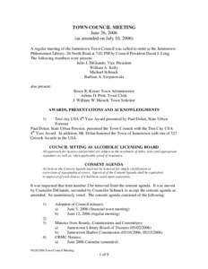 TOWN COUNCIL MEETING June 26, 2006 (as amended on July 10, 2006) A regular meeting of the Jamestown Town Council was called to order at the Jamestown Philomenian Library, 26 North Road at 7:02 PM by Council President Dav