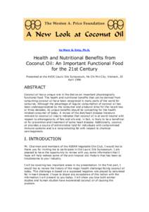 by Mary G. Enig, Ph.D.  Health and Nutritional Benefits from Coconut Oil: An Important Functional Food for the 21st Century Presented at the AVOC Lauric Oils Symposium, Ho Chi Min City, Vietnam, 25