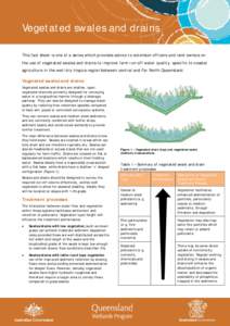 Vegetated swales and drains This fact sheet is one of a series which provides advice to extension officers and land owners on the use of vegetated swales and drains to improve farm run-off water quality, specific to coas
