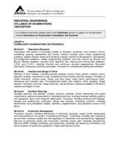 INDUSTRIAL ENGINEERING SYLLABUS OF EXAMINATIONS 1998 EDITION For textbook information please refer to the Textbooks section on page 5 of the document entitled Information for Examination Candidates and Students. GROUP A