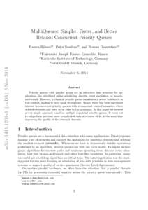 MultiQueues: Simpler, Faster, and Better Relaxed Concurrent Priority Queues Hamza Rihani∗1 , Peter Sanders†2 , and Roman Dementiev‡3 1  arXiv:1411.1209v1 [cs.DS] 5 Nov 2014