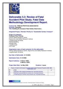 Deliverable 5.3: Review of Fatal Accident Pilot Study. Fatal Data Methodology Development Report. Contract No: TREN-04-FP6TR-SI2[removed]Acronym: SafetyNet Title: Building the European Road Safety Observatory