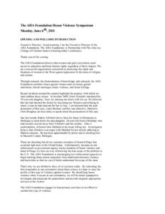 The AHA Foundation Honor Violence Symposium Monday, June 6th, 2011 	
  	
   OPENING AND WELCOME INTRODUCTION Executive Director: Good morning, I am the Executive Director of the